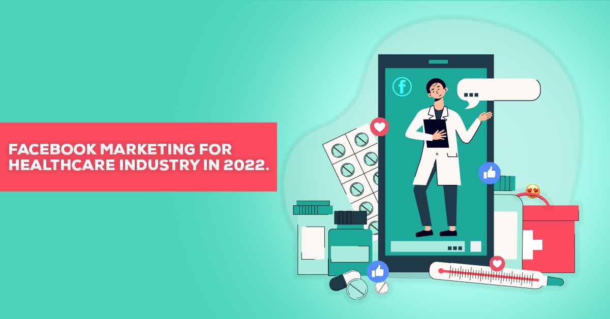 Facebook Marketing For Healthcare Industry In 2022