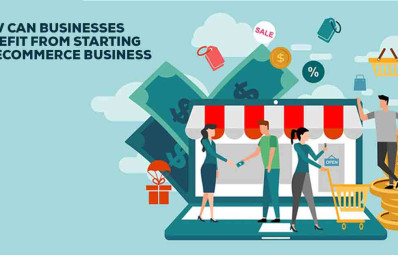 How Can Businesses Benefit From Starting an Ecommerce Business