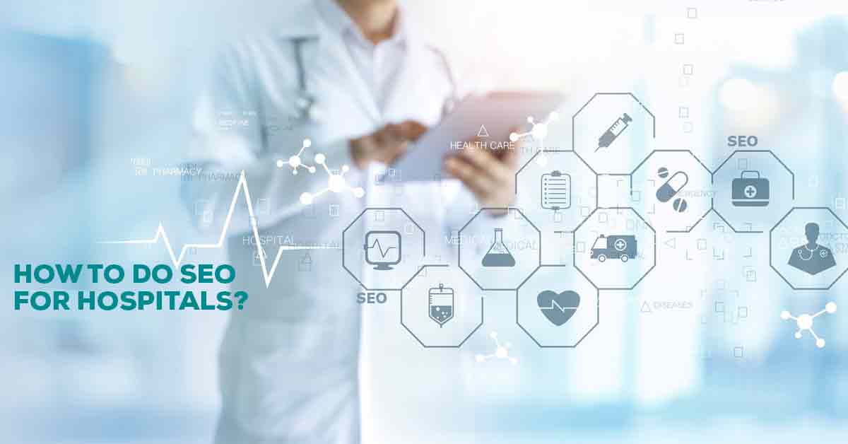 How To Do SEO For Hospitals?