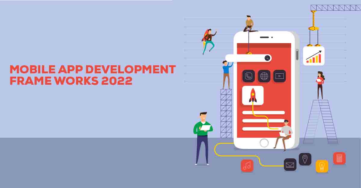 Best Frameworks for Mobile App Development 2021-2022