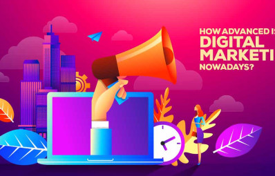 How Advanced is Digital Marketing Nowadays?