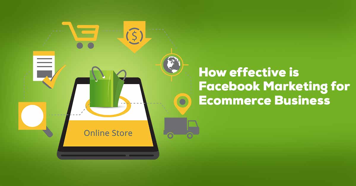 How Effective is Facebook Marketing for eCommerce Business