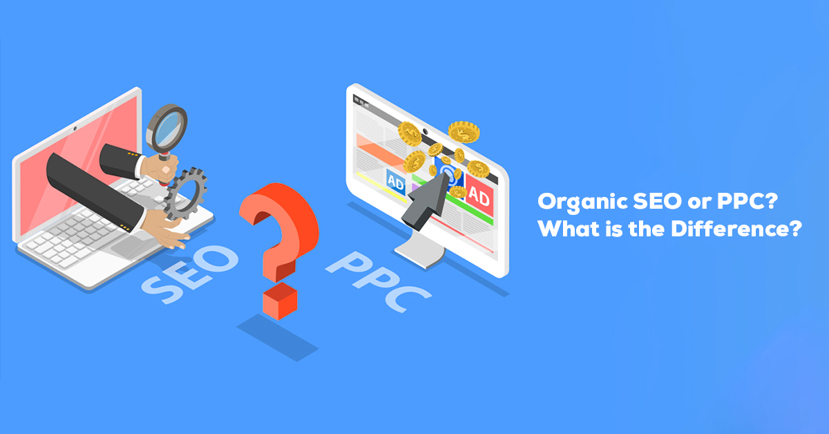 Organic SEO or PPC? What is the Difference?