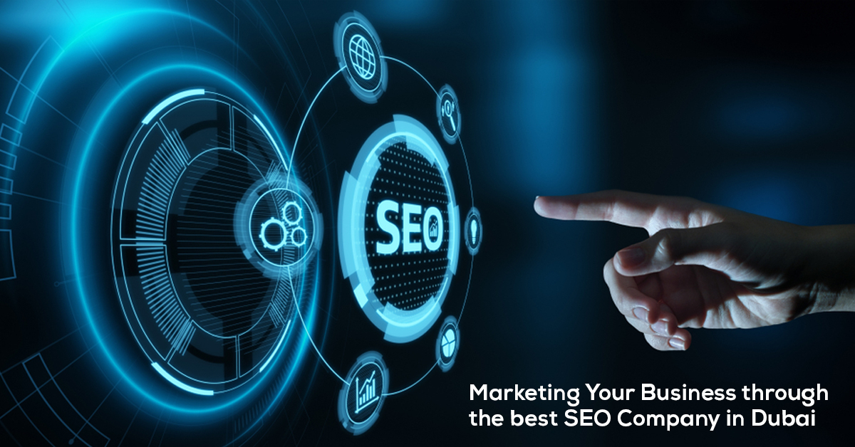 Marketing Your Business Through the Best SEO Company in Dubai