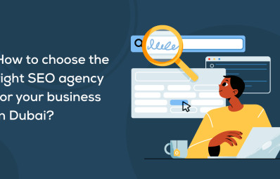 How to Choose the Right SEO Agency for Your Business in Dubai?