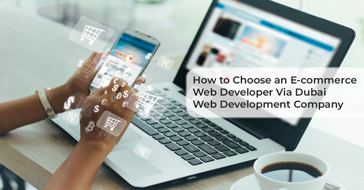 How to Choose an E-commerce Web Developer Via Dubai Web Development Company