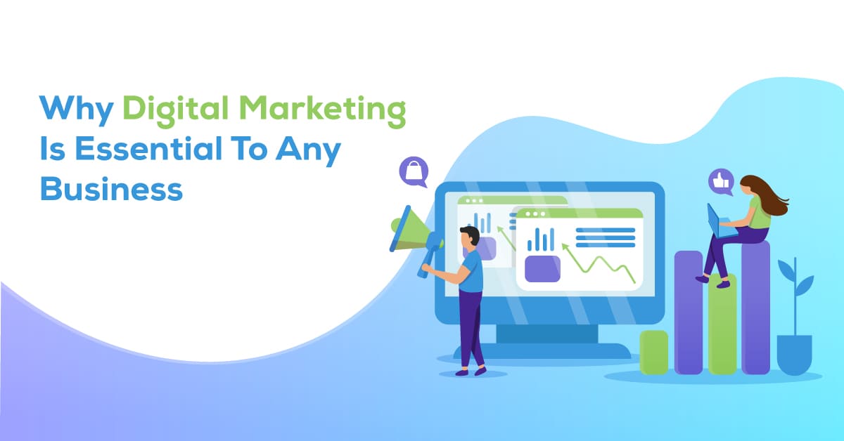 Why Digital Marketing is Essential to Any Business