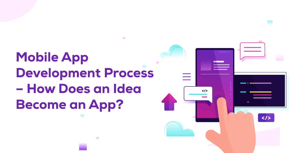 Process of Creating a Mobile App How Does a Concept Become a Mobile App?