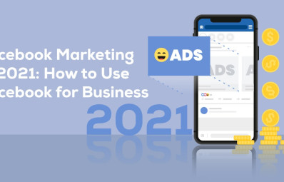 Facebook Marketing in 2021: How to Use Facebook for Business