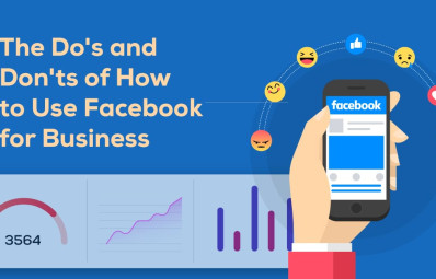 The Do’s and Don’ts of How to Use Facebook for Business Marketing