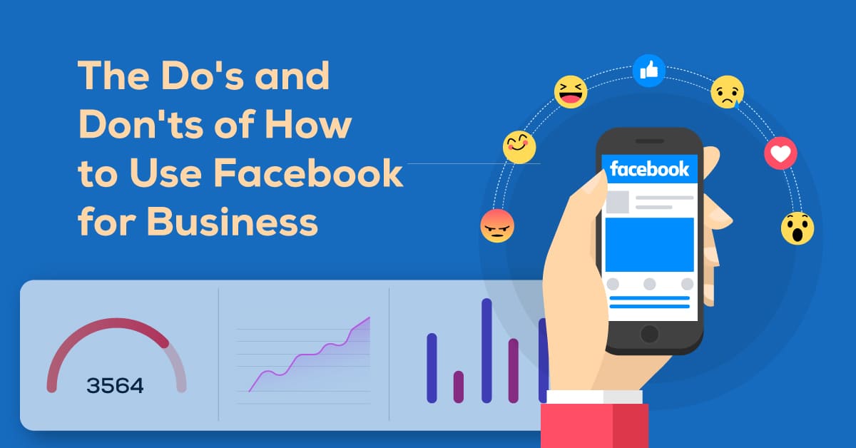 The Do’s and Don’ts of How to Use Facebook for Business Marketing