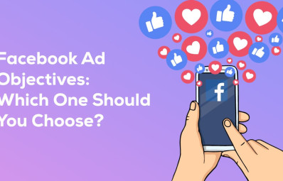 Facebook Ad Objectives: Which One Should You Choose?