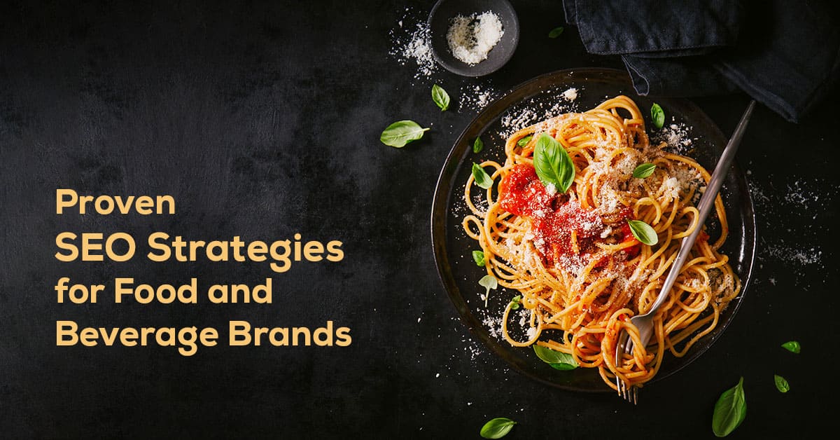 Proven SEO Strategies for Food and Beverage Brands