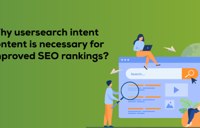 Why User Search Intent Content is Necessary for Improved Search Engine Rankings?