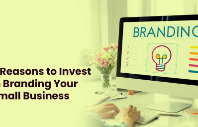 5 Reasons to Invest in Branding Your Small Business