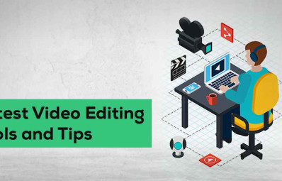 Latest Video Editing Tools and Tips