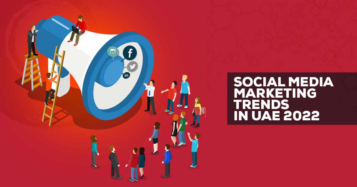 Social Media Marketing Trends in UAE 2022