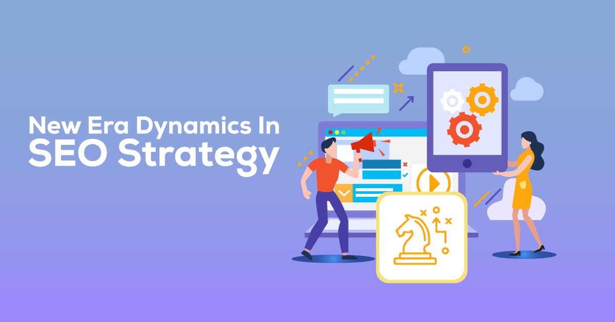 New Era Dynamics in SEO Strategy