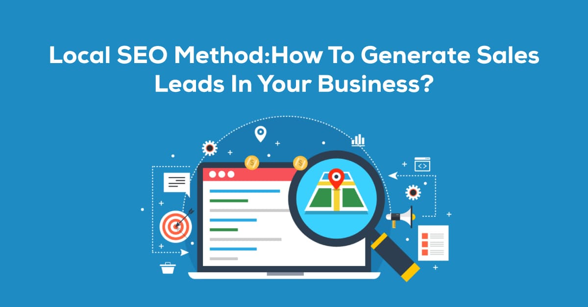 Local SEO Method: How To Generate Sales Leads In Your Business?